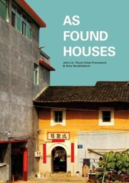 As Found Houses: Experiments from self-builders in rural China