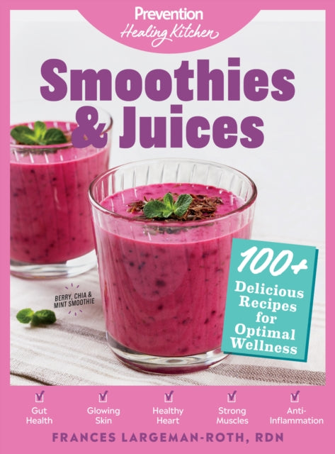 Smoothies & Juices: Prevention Healing Kitchen: 100+ Delicious Recipes for Optimal Wellness