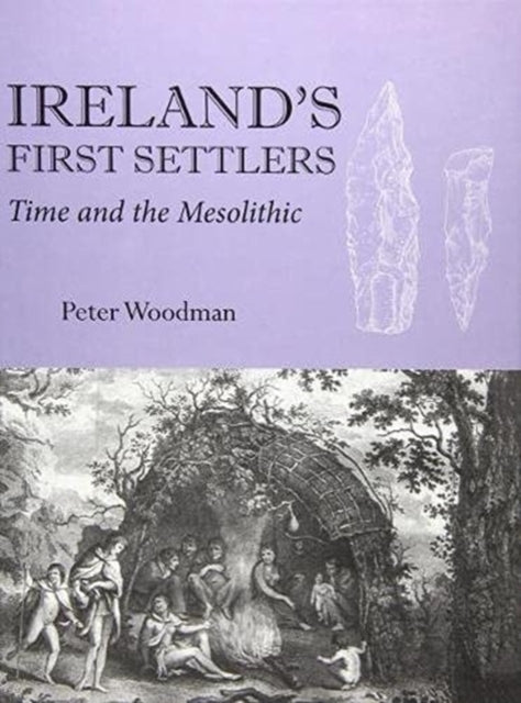 Ireland's First Settlers: Time and the Mesolithic