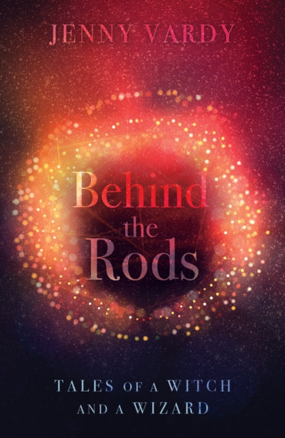 Behind the Rods: Tales of a Witch and a Wizard