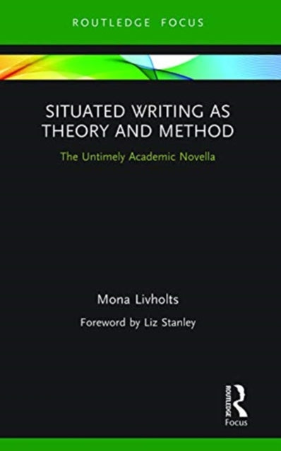 Situated Writing as Theory and Method: The Untimely Academic Novella