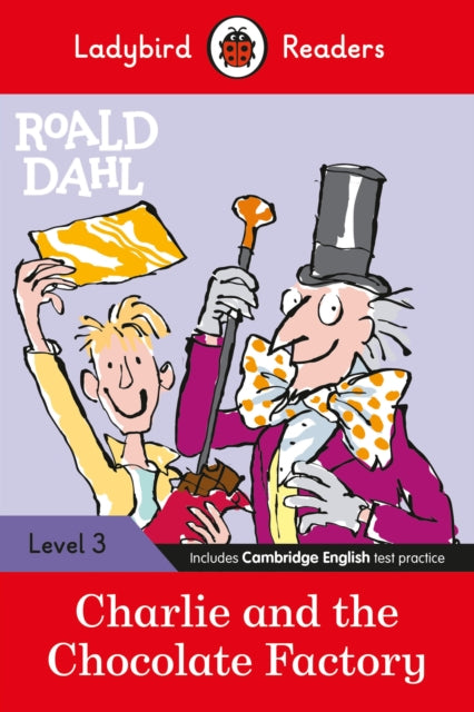 Ladybird Readers Level 3 - Roald Dahl: Charlie and the Chocolate Factory (ELT Graded Reader)