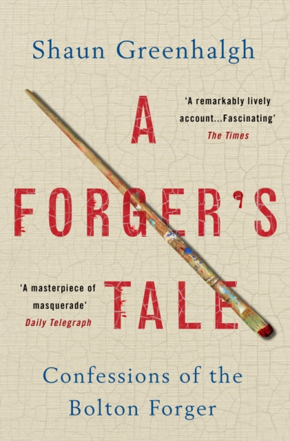 Forger's Tale: Confessions of the Bolton Forger