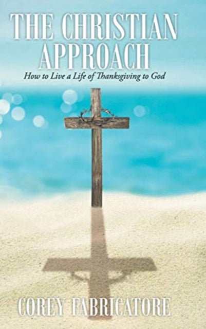 Christian Approach: How to Live a Life of Thanksgiving to God