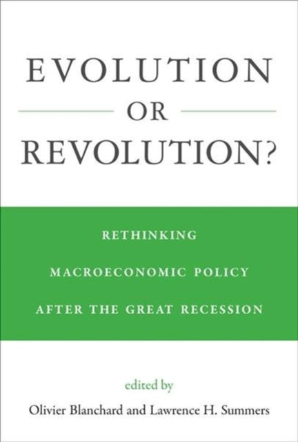 Evolution or Revolution?: Rethinking Macroeconomic Policy after the Great Recession