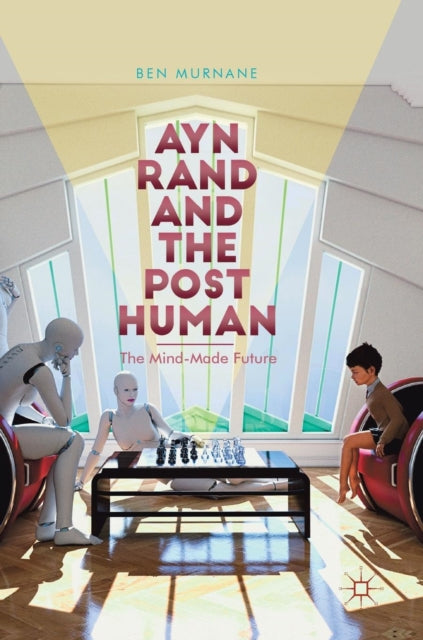 Ayn Rand and the Posthuman: The Mind-Made Future