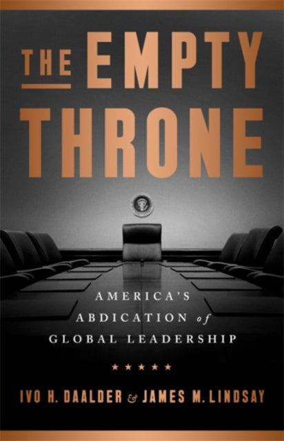 Empty Throne: America's Abdication of Global Leadership