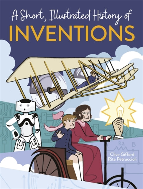 Short, Illustrated History of... Inventions