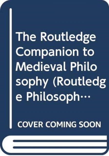 Routledge Companion to Medieval Philosophy