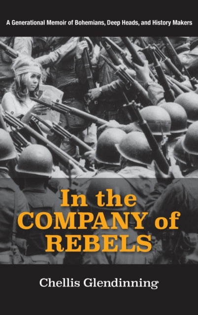 In the Company of Rebels: A Generational Memoir of Bohemians, Deep Heads, and History Makers