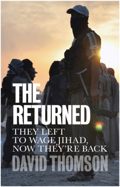 Returned: They Left to Wage Jihad, Now They're Back