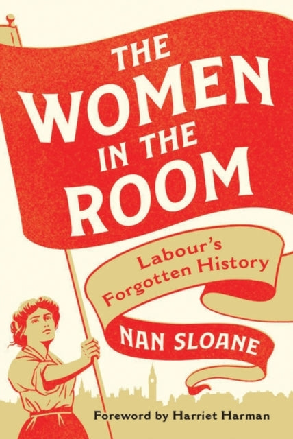 Women in the Room: Labour's Forgotten History