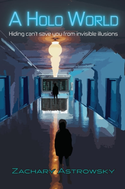 Holo World: Hiding Can't Save You From Invisible Illusions