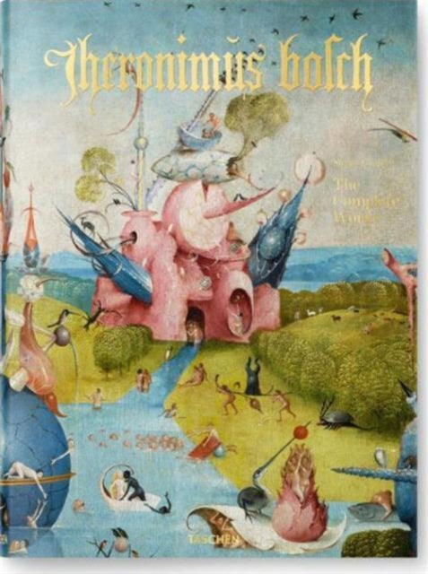 Hieronymus Bosch. The Complete Works