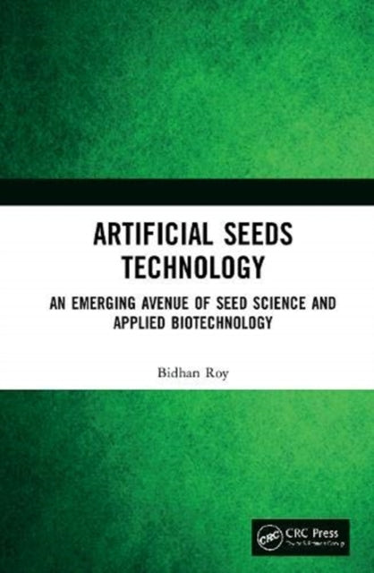 Artificial Seeds Technology: An Emerging Avenue of Seed Science and Applied Biotechnology