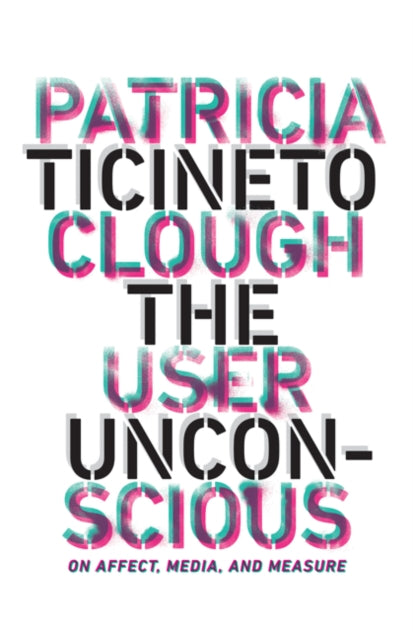 User Unconscious: On Affect, Media, and Measure