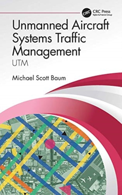 Unmanned Aircraft Systems Traffic Management: UTM