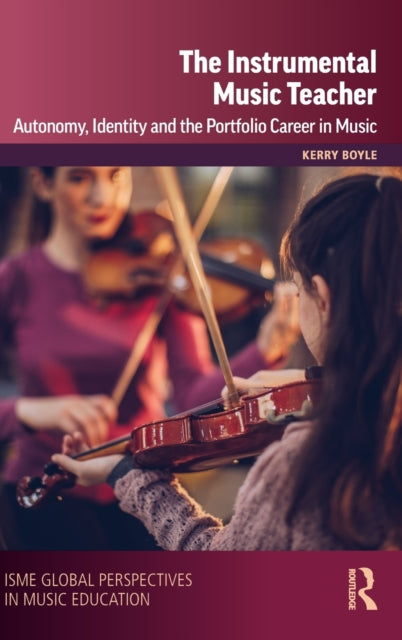 Instrumental Music Teacher: Autonomy, Identity and the Portfolio Career in Music