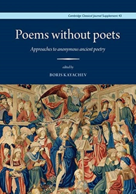 Poems without Poets: Approaches to anonymous ancient poetry