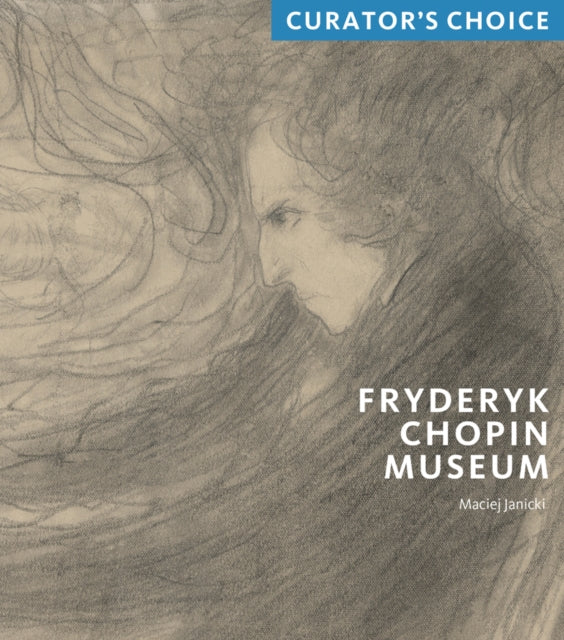 Fryderyk Chopin Museum: Curator's Choice