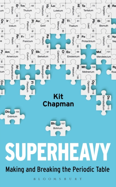 Superheavy: Making and Breaking the Periodic Table