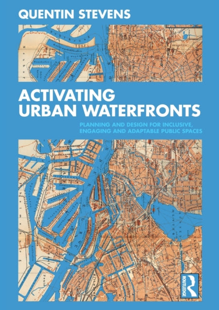 Activating Urban Waterfronts: Planning and Design for Inclusive, Engaging and Adaptable Public Spaces