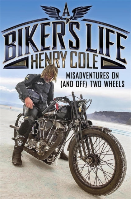 Biker's Life: Misadventures on (and off) Two Wheels