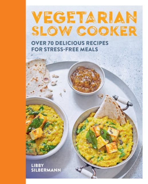 Vegetarian Slow Cooker: Over 70 delicious recipes for stress-free meals