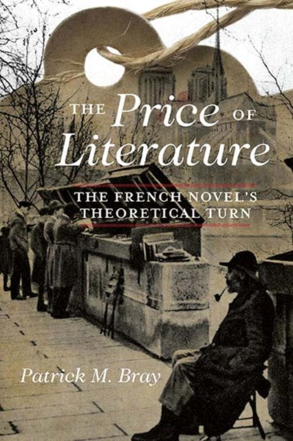 Price of Literature: The French Novel's Theoretical Turn