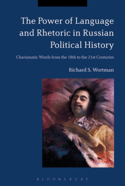 Power of Language and Rhetoric in Russian Political History: Charismatic Words from the 18th to the 21st Centuries