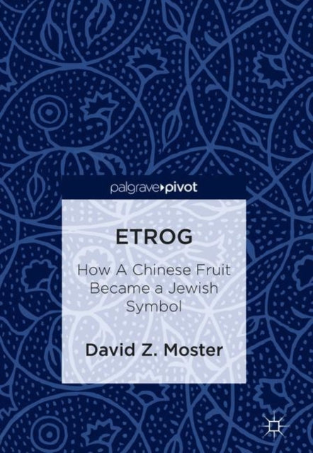 Etrog: How A Chinese Fruit Became a Jewish Symbol