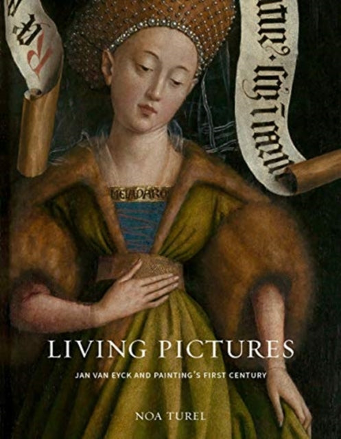 Living Pictures: Jan van Eyck and Painting's First Century