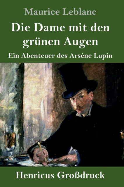 Die Dame mit den grunen Augen (Grossdruck): Ein Abenteuer des Arsene Lupin