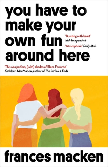 You Have to Make Your Own Fun Around Here: Longlisted for the Authors' Club Best First Novel Award