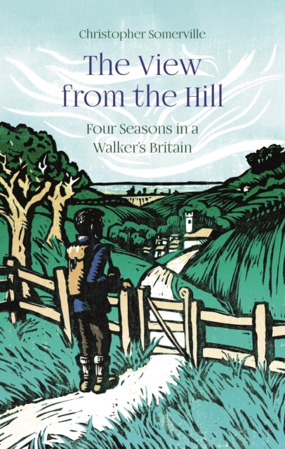View from the Hill: Four Seasons in a Walker's Britain