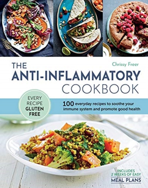 The Anti-Inflammatory Cookbook: 100 everyday recipes to soothe your immune system and promote good health