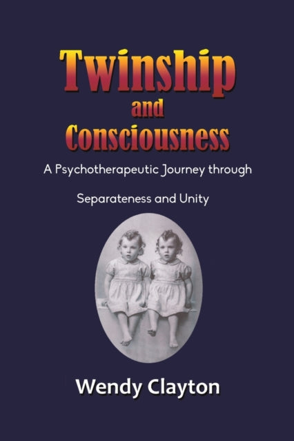 Twinship and Consciousness: A Psychotherapeutic Journey through Separateness and Unity