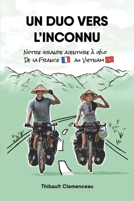 Duo vers l'Inconnu: Notre grande aventure a velo de la France au Vietnam