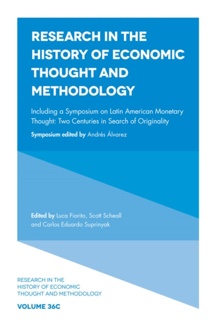 Including a Symposium on Latin American Monetary Thought: Two Centuries in Search of Originality