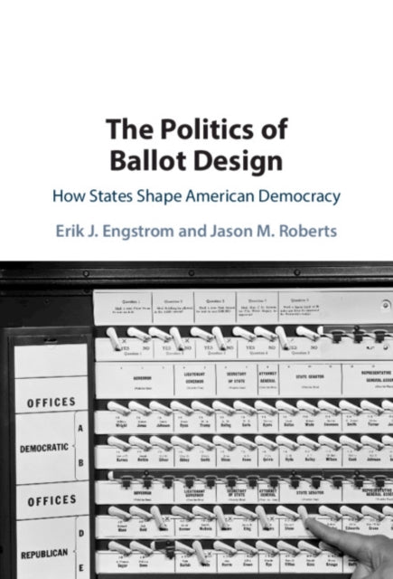 Politics of Ballot Design: How States Shape American Democracy