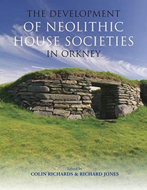 Development of Neolithic House Societies in Orkney