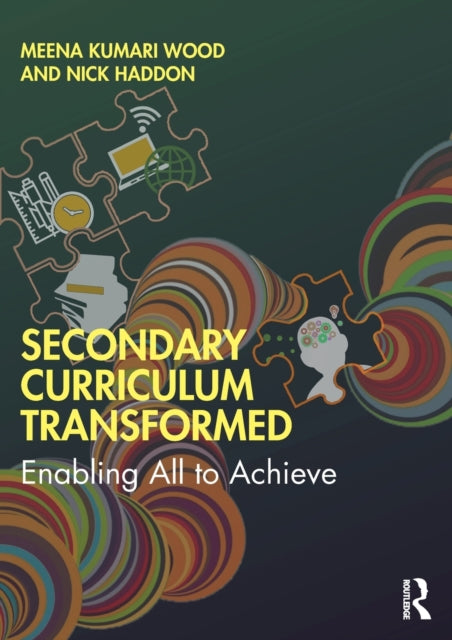 Secondary Curriculum Transformed: Enabling All to Achieve