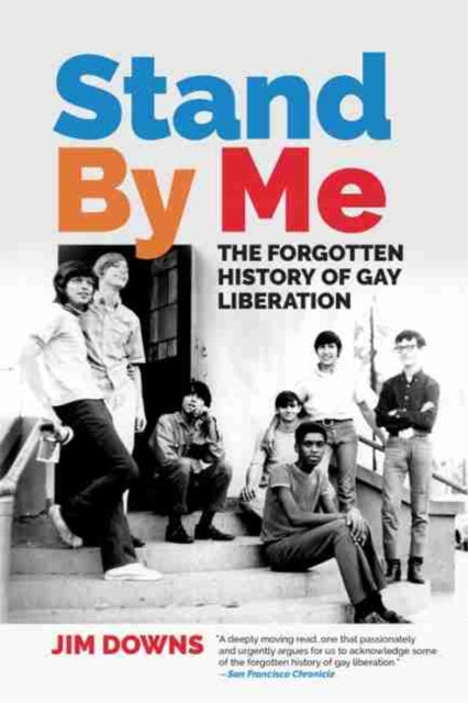 Stand By Me: The Forgotten History of Gay Liberation