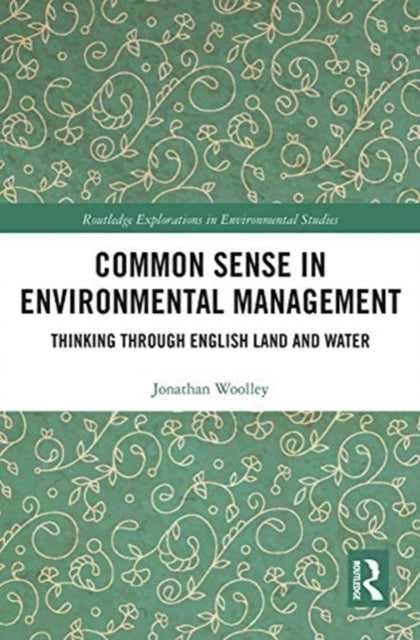 Common Sense in Environmental Management: Thinking Through English Land and Water