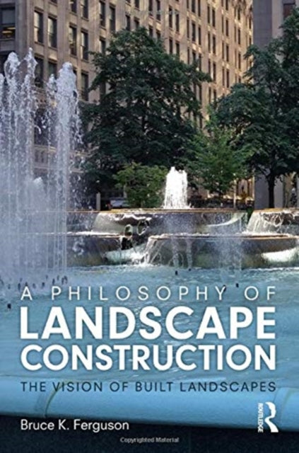 Philosophy of Landscape Construction: The Vision of Built Spaces