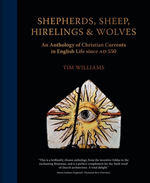 Shepherds, Sheep, Hirelings and Wolves: An Anthology of Christian Currents in English Life since 550 AD