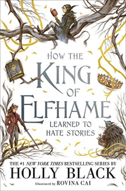 How the King of Elfhame Learned to Hate Stories (The Folk of the Air series) Perfect gift for fans of Fantasy Fiction