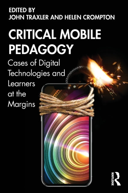 Critical Mobile Pedagogy: Cases of Digital Technologies and Learners at the Margins