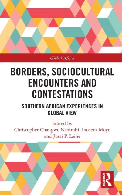 Borders, Sociocultural Encounters and Contestations: Southern African Experiences in Global View