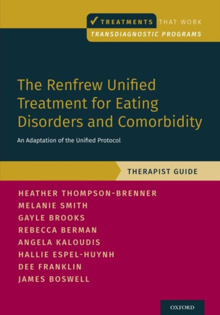 Renfrew Unified Treatment for Eating Disorders and Comorbidity: An Adaptation of the Unified Protocol, Therapist Guide